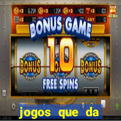 jogos que da dinheiro sem depositar